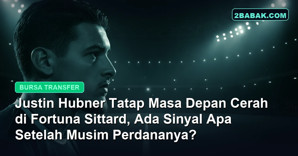 Justin Hubner Tatap Masa Depan Cerah di Fortuna Sittard, Ada Sinyal Apa Setelah Musim Perdananya?