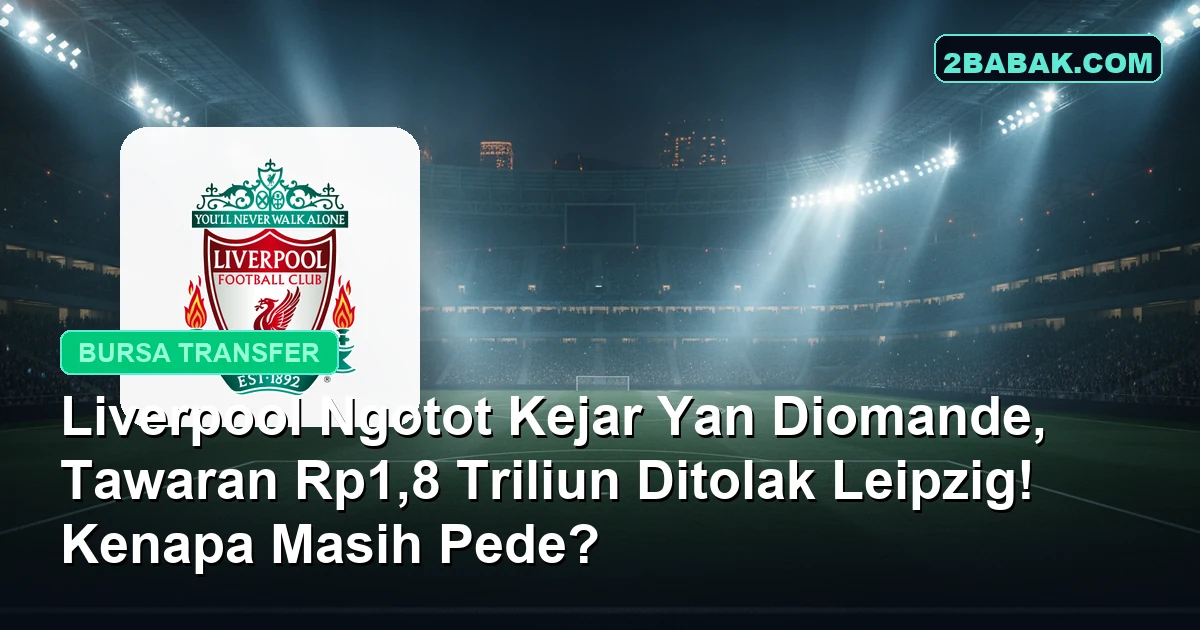 Liverpool Ngotot Kejar Yan Diomande, Tawaran Rp1,8 Triliun Ditolak Leipzig! Kenapa Masih Pede?