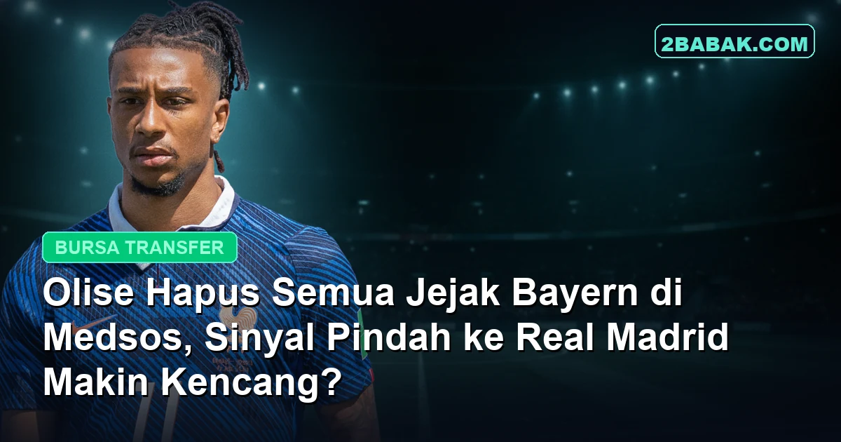 Olise Hapus Semua Jejak Bayern di Medsos, Sinyal Pindah ke Real Madrid Makin Kencang?