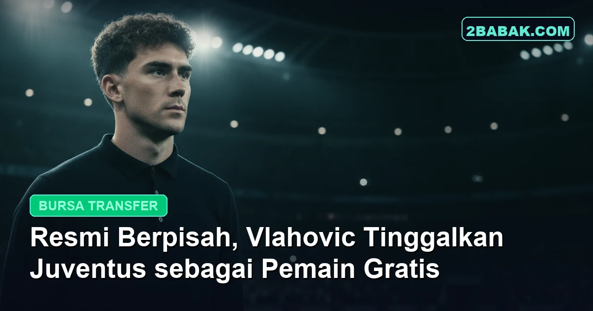 Resmi Berpisah, Vlahovic Tinggalkan Juventus sebagai Pemain Gratis